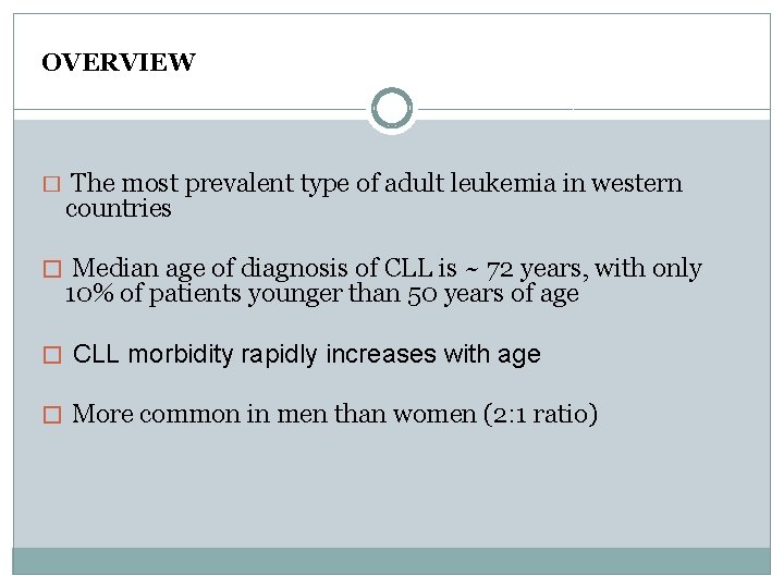 OVERVIEW � The most prevalent type of adult leukemia in western countries � Median