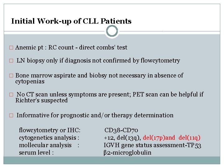 Initial Work-up of CLL Patients � Anemic pt : RC count - direct combs‘