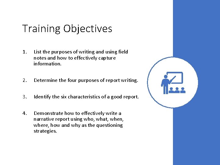 Training Objectives 1. List the purposes of writing and using field notes and how