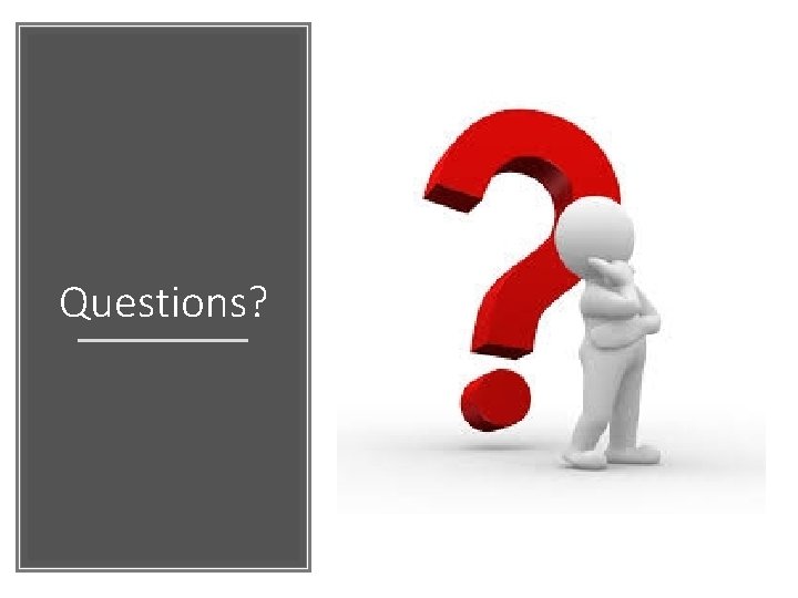 Questions? 