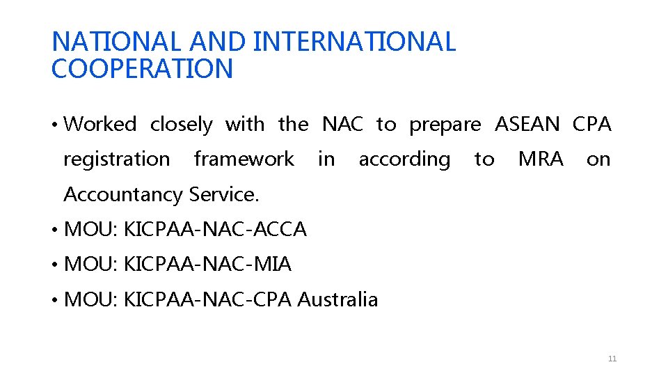 NATIONAL AND INTERNATIONAL COOPERATION • Worked closely with the NAC to prepare ASEAN CPA