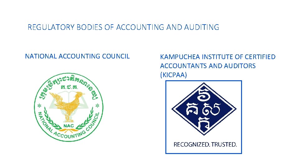 REGULATORY BODIES OF ACCOUNTING AND AUDITING NATIONAL ACCOUNTING COUNCIL KAMPUCHEA INSTITUTE OF CERTIFIED ACCOUNTANTS