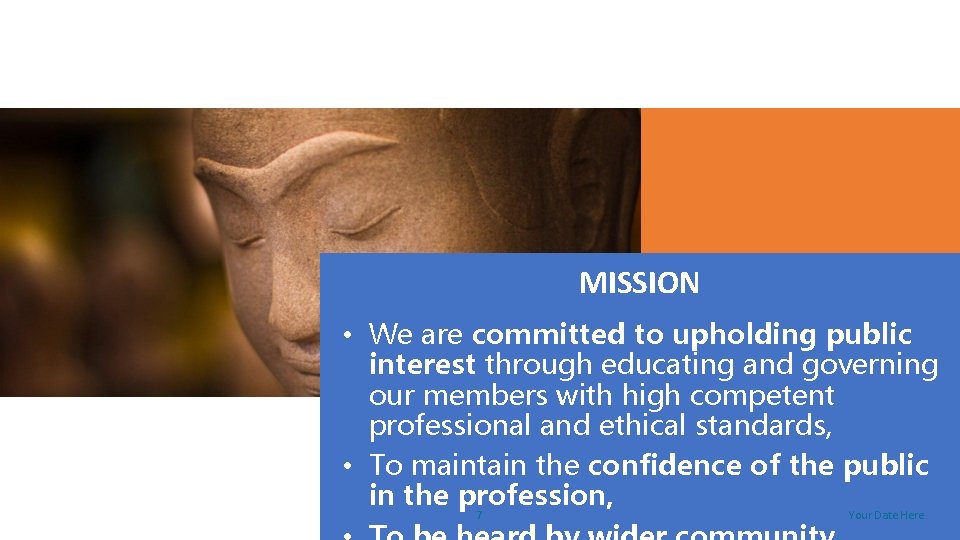 MISSION • We are committed to upholding public interest through educating and governing our