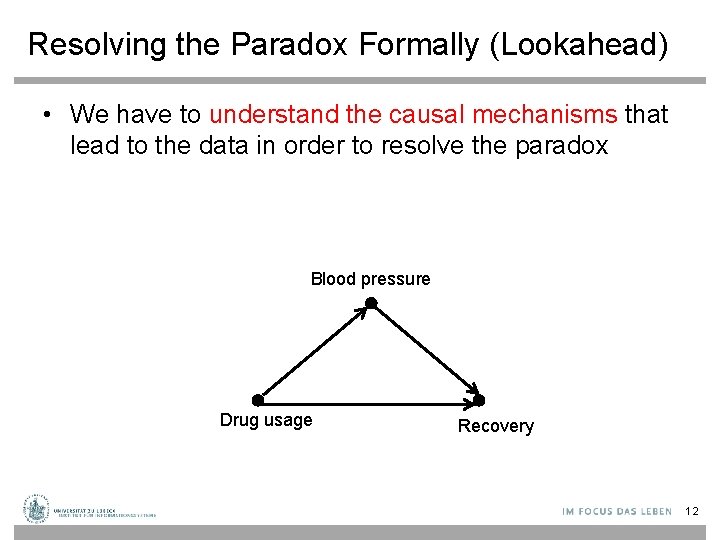 Resolving the Paradox Formally (Lookahead) • We have to understand the causal mechanisms that