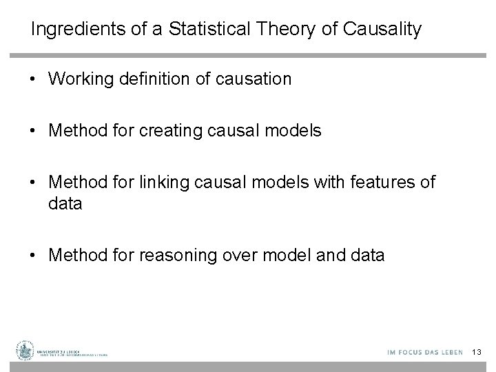 Ingredients of a Statistical Theory of Causality • Working definition of causation • Method