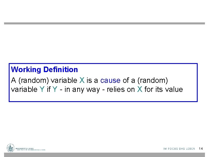 Working Definition A (random) variable X is a cause of a (random) variable Y