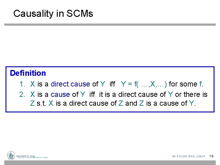 Causality in SCMs Definition 1. X is a direct cause of Y iff Y