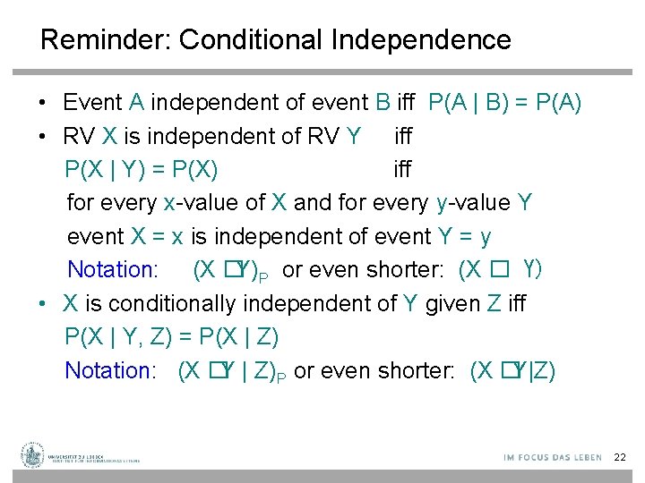 Reminder: Conditional Independence • Event A independent of event B iff P(A | B)