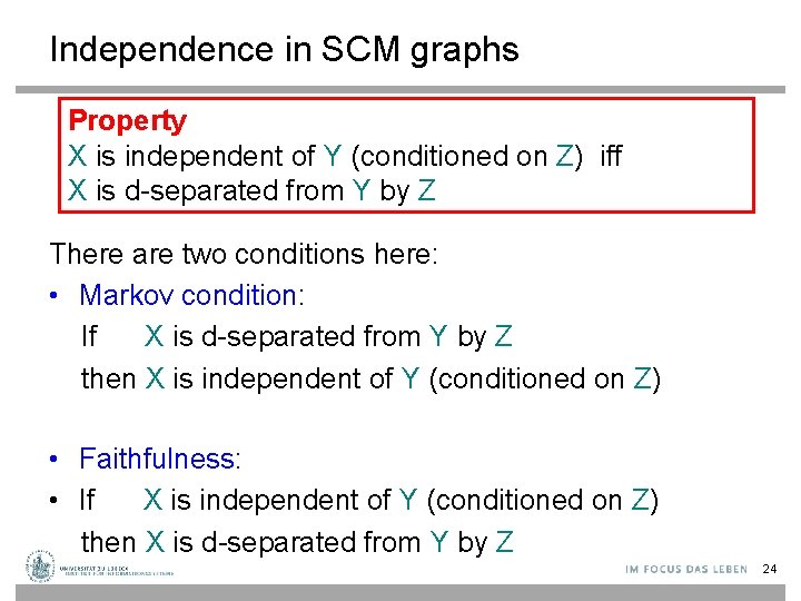 Independence in SCM graphs Property X is independent of Y (conditioned on Z) iff