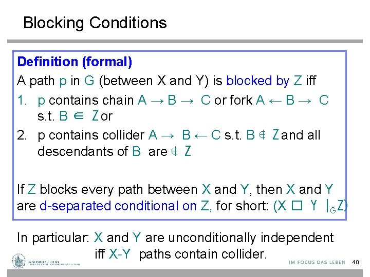 Blocking Conditions Definition (formal) A path p in G (between X and Y) is