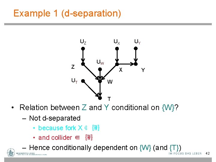 Example 1 (d-separation) UZ Z UX UY UW UT X Y W T •