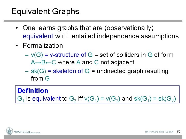 Equivalent Graphs • One learns graphs that are (observationally) equivalent w. r. t. entailed