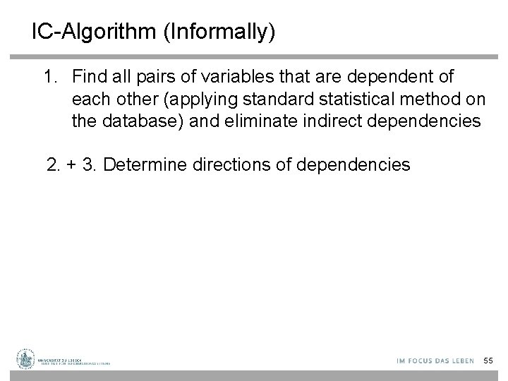 IC-Algorithm (Informally) 1. Find all pairs of variables that are dependent of each other