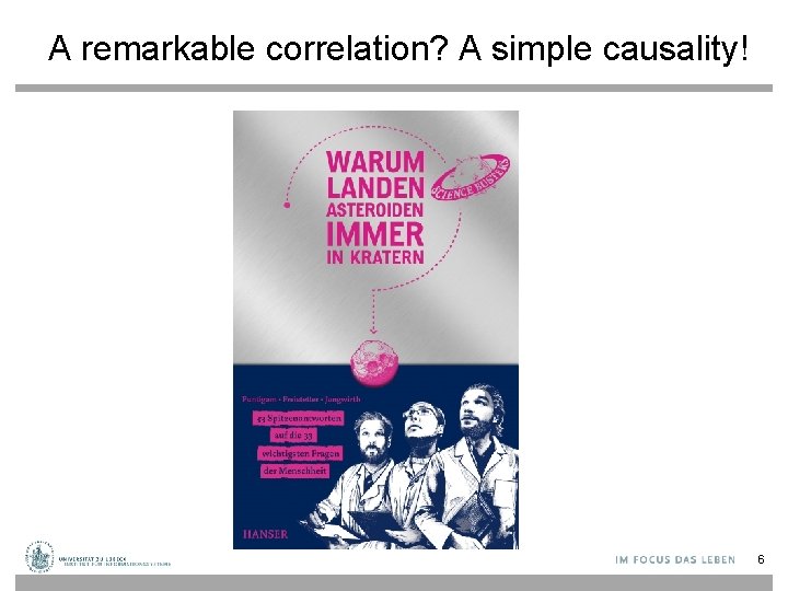 A remarkable correlation? A simple causality! 6 