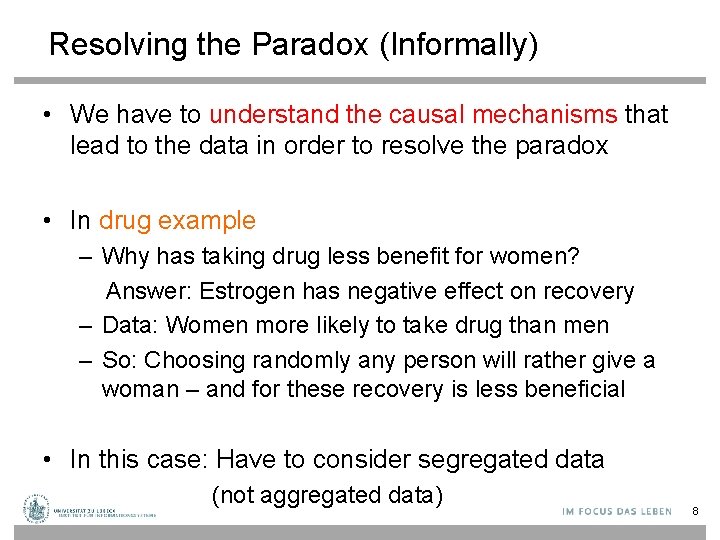 Resolving the Paradox (Informally) • We have to understand the causal mechanisms that lead