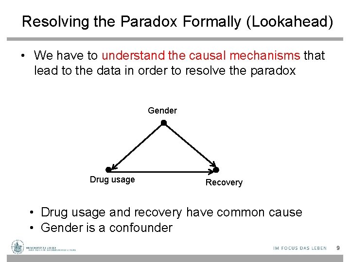 Resolving the Paradox Formally (Lookahead) • We have to understand the causal mechanisms that