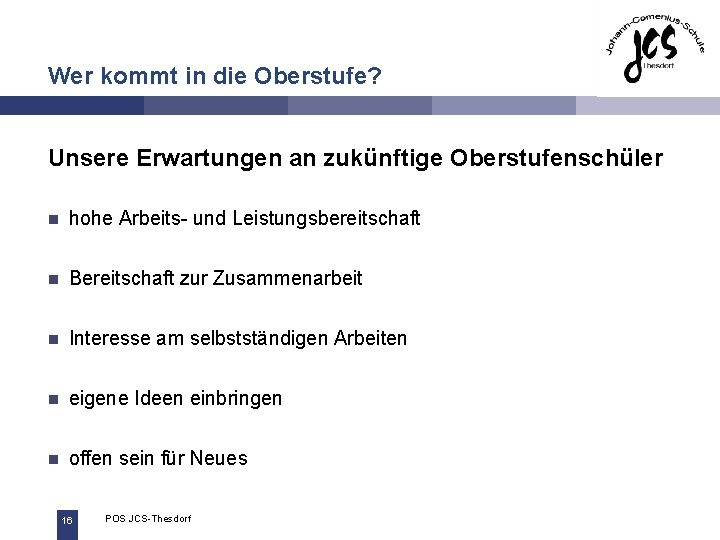 Wer kommt in die Oberstufe? Unsere Erwartungen an zukünftige Oberstufenschüler n hohe Arbeits- und