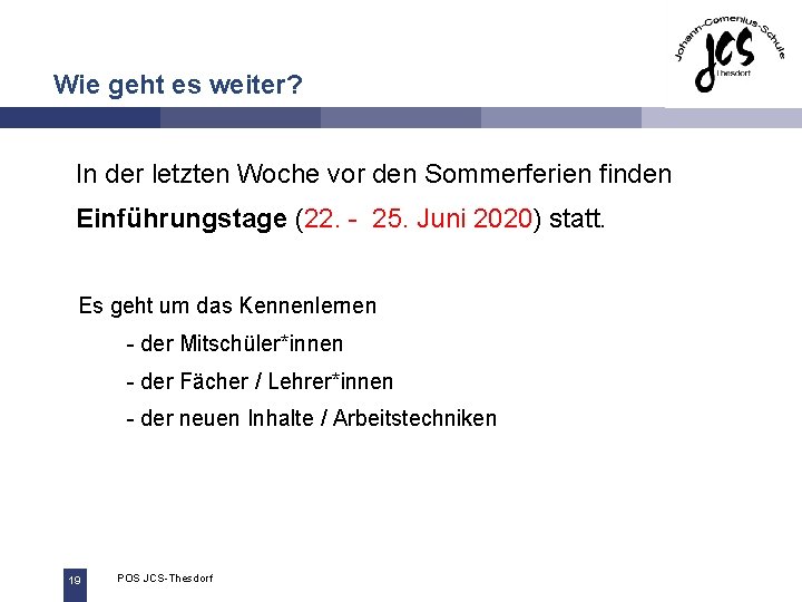 Wie geht es weiter? In der letzten Woche vor den Sommerferien finden Einführungstage (22.