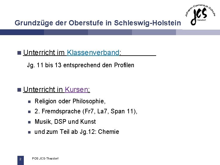 Grundzüge der Oberstufe in Schleswig-Holstein n Unterricht im Klassenverband: Jg. 11 bis 13 entsprechend