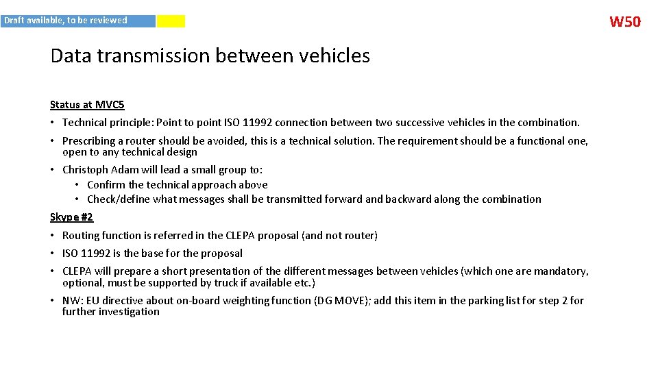 Draft available, to be reviewed Data transmission between vehicles Status at MVC 5 •