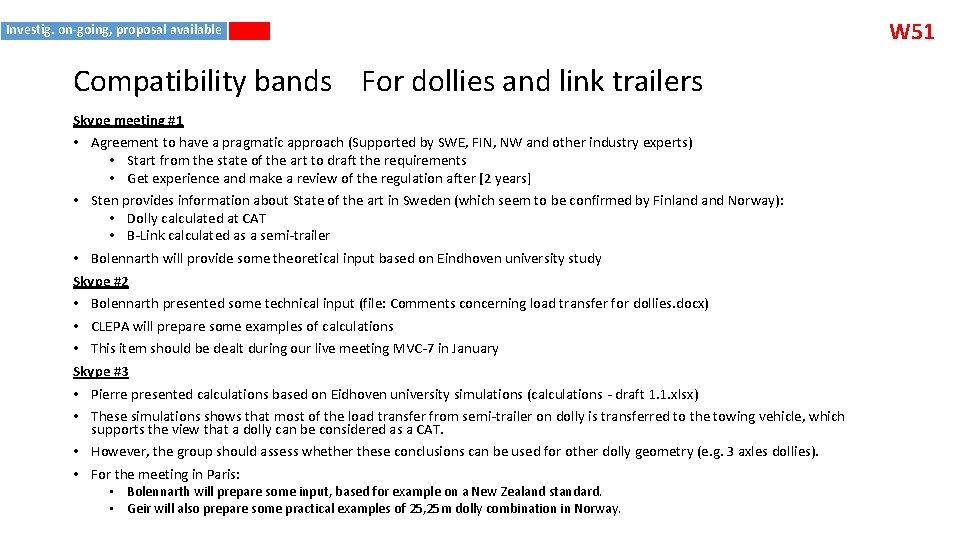Investig. on-going, proposal available Compatibility bands For dollies and link trailers Skype meeting #1