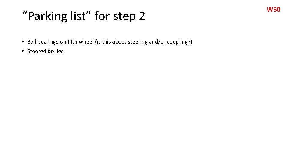 “Parking list” for step 2 • Ball bearings on fifth wheel (is this about