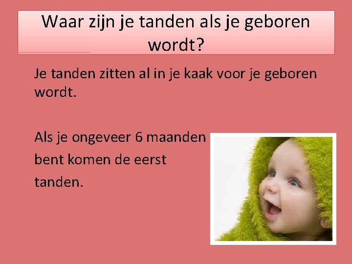 Waar zijn je tanden als je geboren wordt? Je tanden zitten al in je