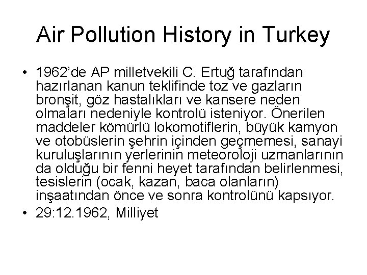 Air Pollution History in Turkey • 1962’de AP milletvekili C. Ertuğ tarafından hazırlanan kanun