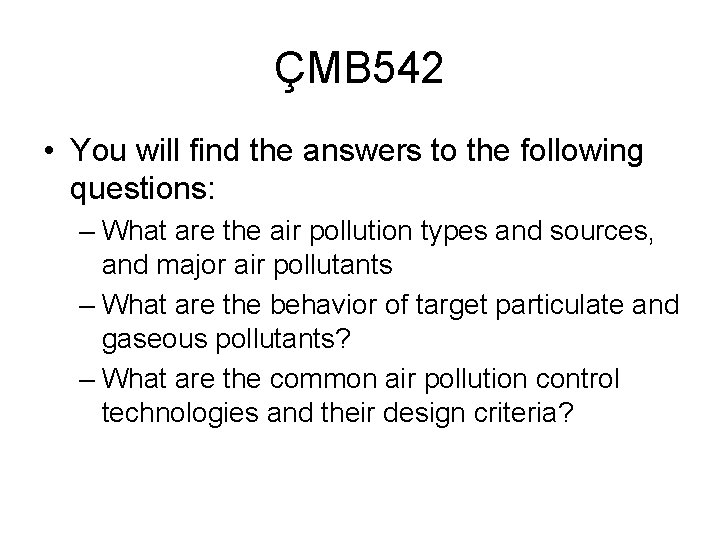 ÇMB 542 • You will find the answers to the following questions: – What