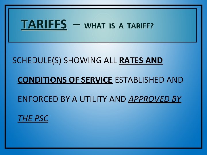 TARIFFS – WHAT IS A TARIFF? SCHEDULE(S) SHOWING ALL RATES AND CONDITIONS OF SERVICE