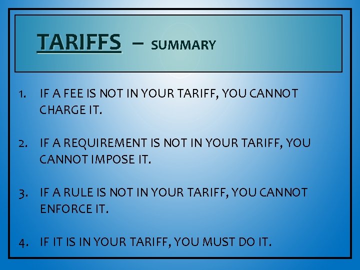 TARIFFS – SUMMARY 1. IF A FEE IS NOT IN YOUR TARIFF, YOU CANNOT