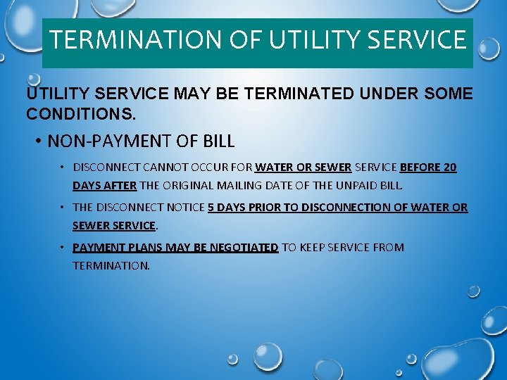 TERMINATION OF UTILITY SERVICE MAY BE TERMINATED UNDER SOME CONDITIONS. • NON-PAYMENT OF BILL