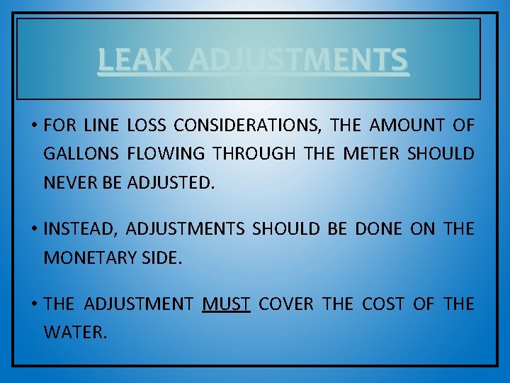 LEAK ADJUSTMENTS • FOR LINE LOSS CONSIDERATIONS, THE AMOUNT OF GALLONS FLOWING THROUGH THE