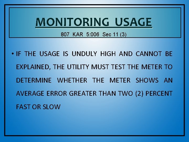 MONITORING USAGE 807 KAR 5: 006 Sec 11 (3) • IF THE USAGE IS