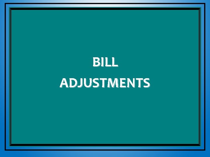 BILL ADJUSTMENTS 