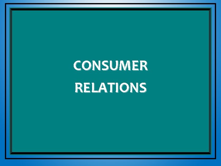 CONSUMER RELATIONS 