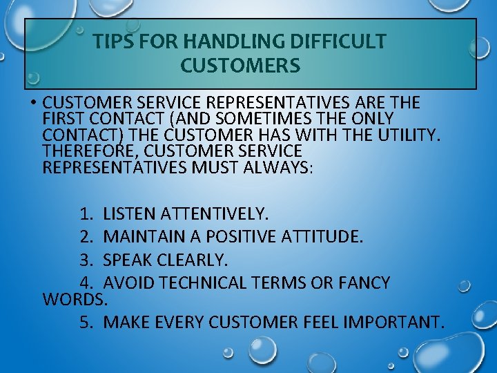 TIPS FOR HANDLING DIFFICULT CUSTOMERS • CUSTOMER SERVICE REPRESENTATIVES ARE THE FIRST CONTACT (AND