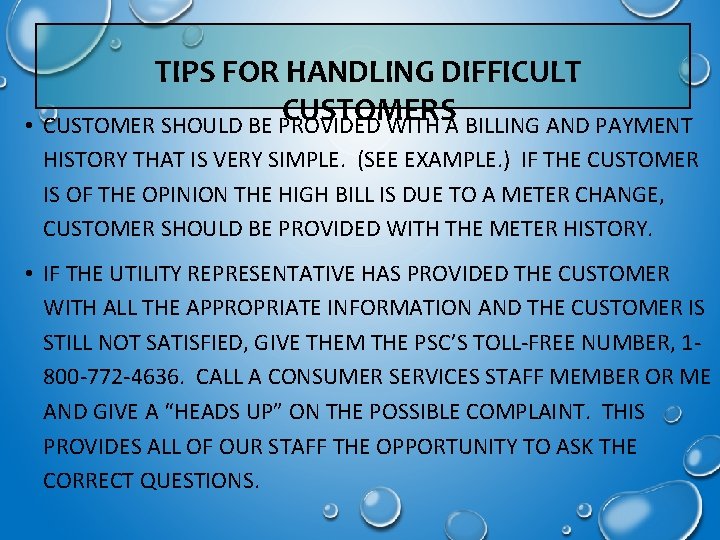 TIPS FOR HANDLING DIFFICULT CUSTOMERS • CUSTOMER SHOULD BE PROVIDED WITH A BILLING AND