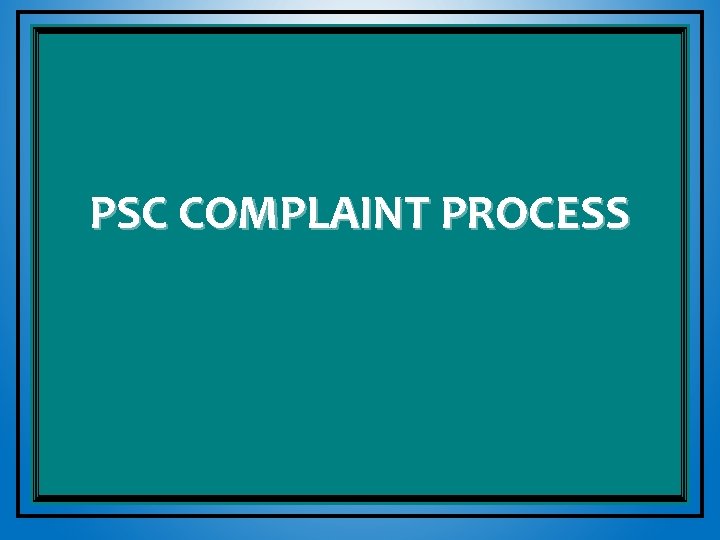 PSC COMPLAINT PROCESS 