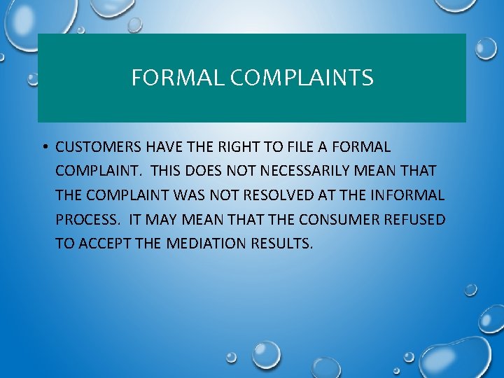 FORMAL COMPLAINTS • CUSTOMERS HAVE THE RIGHT TO FILE A FORMAL COMPLAINT. THIS DOES