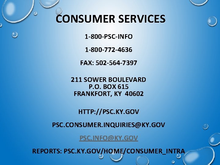 CONSUMER SERVICES 1 -800 -PSC-INFO 1 -800 -772 -4636 FAX: 502 -564 -7397 211