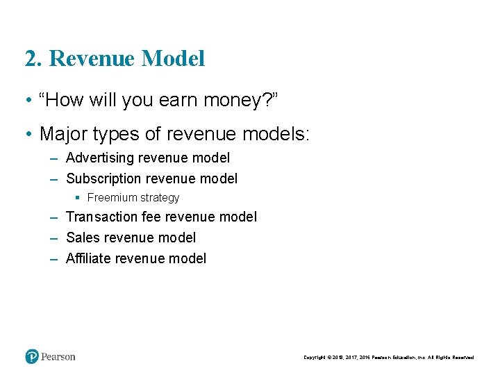 2. Revenue Model • “How will you earn money? ” • Major types of