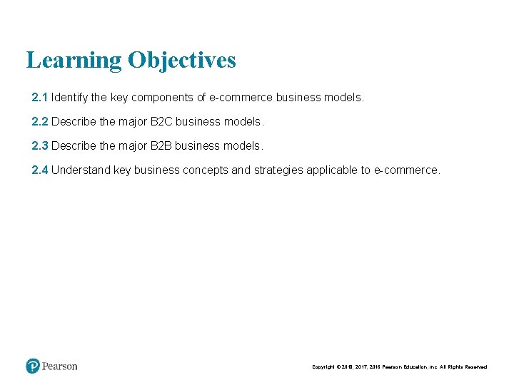 Learning Objectives • • 2. 1 Identify the key components of e-commerce business models.