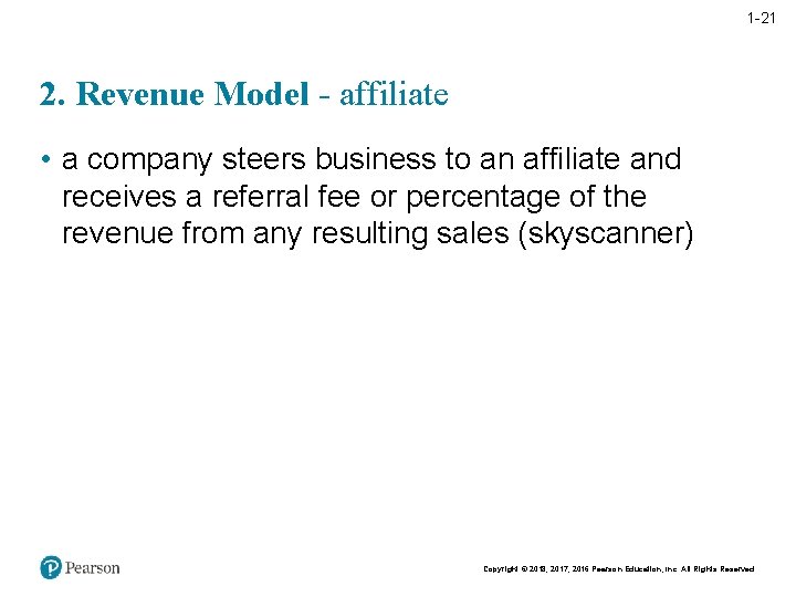 1 -21 2. Revenue Model - affiliate • a company steers business to an