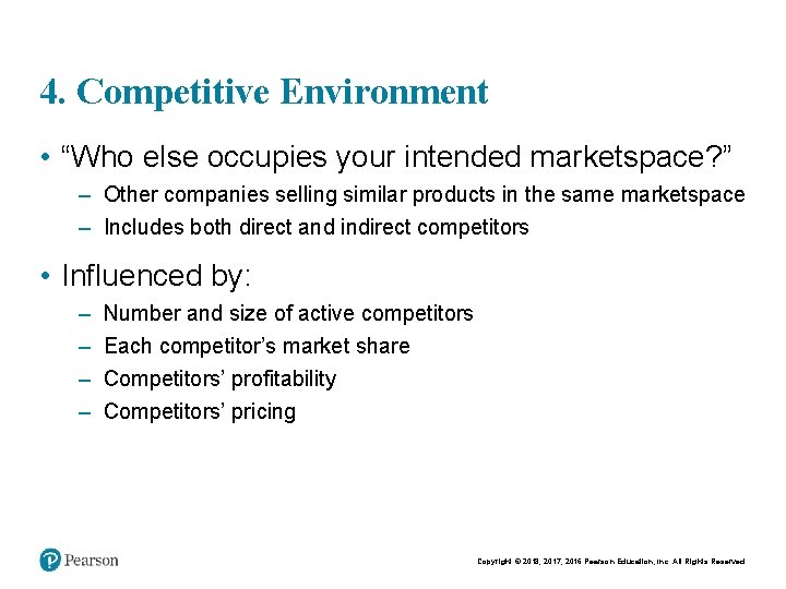 4. Competitive Environment • “Who else occupies your intended marketspace? ” – Other companies