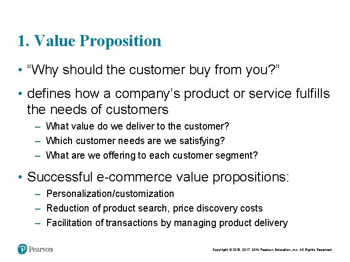 1. Value Proposition • “Why should the customer buy from you? ” • defines