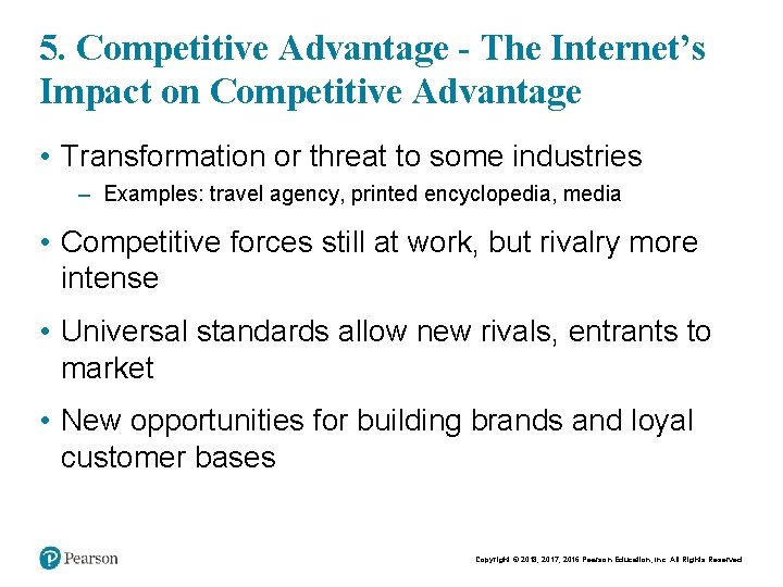 5. Competitive Advantage - The Internet’s Impact on Competitive Advantage • Transformation or threat