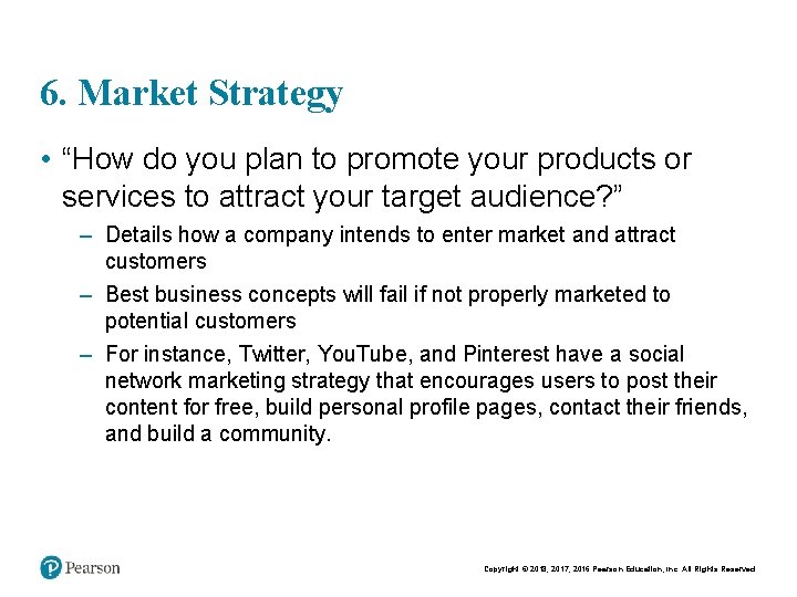 6. Market Strategy • “How do you plan to promote your products or services