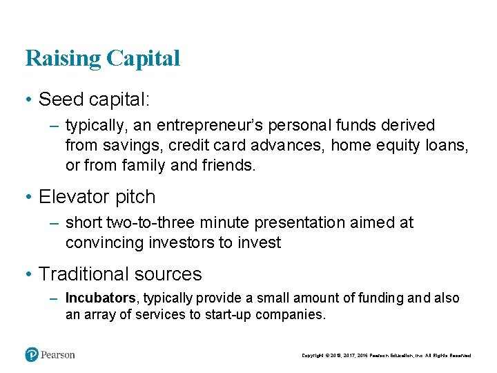 Raising Capital • Seed capital: – typically, an entrepreneur’s personal funds derived from savings,