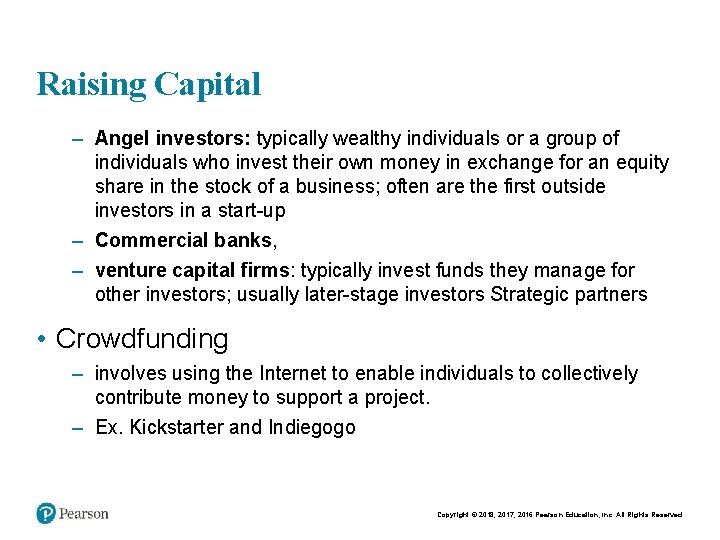 Raising Capital – Angel investors: typically wealthy individuals or a group of individuals who